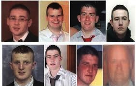 The eight who died: Hugh Friel, Mark McLaughlin, Damien McLaughlin, PJ McLaughlin, James McEleney, Paul Doherty, Ciaran Sweeney and Eamon McDaid.